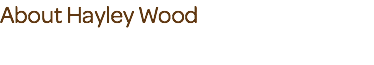 About Hayley Wood